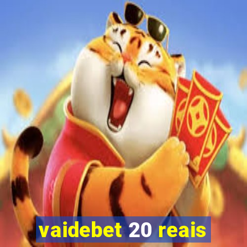 vaidebet 20 reais